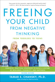 Freeing Your Child from Negative Thinking - 9780738285955 by Tamar E. Chansky, PhD, 9780738285955
