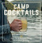 Camp Cocktails (Easy, Fun, and Delicious Drinks for the Great Outdoors) by Emily Vikre, 9780760362532