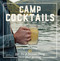 Camp Cocktails (Easy, Fun, and Delicious Drinks for the Great Outdoors) by Emily Vikre, 9780760362532
