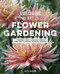 Mastering the Art of Flower Gardening (A Gardener's Guide to Growing Flowers, from Today's Favorites to Unusual Varieties) by Matt Mattus, 9780760366271