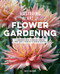 Mastering the Art of Flower Gardening (A Gardener's Guide to Growing Flowers, from Today's Favorites to Unusual Varieties) by Matt Mattus, 9780760366271