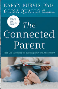 The Connected Parent (Real-Life Strategies for Building Trust and Attachment) by Lisa C. Qualls, Karyn Purvis, 9780736978927