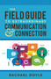The Field Guide to Extraordinary Communication and Connection by Rachael Doyle, 9781640950788