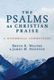 The Psalms as Christian Praise (A Historical Commentary) by Bruce K. Waltke, James M. Houston, 9780802877024