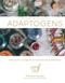 Adaptogens (Herbs for Longevity and Everyday Wellness) by Adriana Ayales, 9781454934592