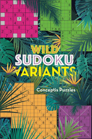 Wild Sudoku Variants by Conceptis Puzzles, 9781454934240