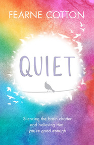 Quiet (Learning to silence the brain chatter and believing that you're good enough) - 9781409183150 by Fearne Cotton, 9781409183150