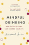 Mindful Drinking (How Cutting Down Can Change Your Life) by Rosamund Dean, 9781409184898
