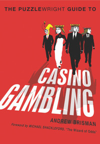 The Puzzlewright Guide to Casino Gambling by Andrew Brisman, Michael Shackleford, 9781454904151