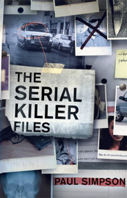 The Serial Killer Files by Paul Simpson, 9781472136749