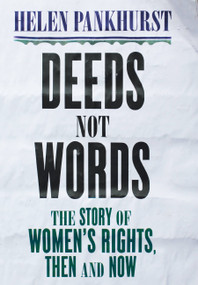 Deeds Not Words (The Story of Women's Rights - Then and Now) - 9781473646872 by Helen Pankhurst, 9781473646872