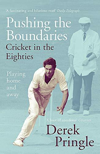 Pushing the Boundaries: Cricket in the Eighties (Playing home and away) - 9781473674950 by Derek Pringle, 9781473674950