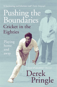 Pushing the Boundaries: Cricket in the Eighties (Playing home and away) - 9781473674950 by Derek Pringle, 9781473674950