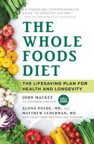 The Whole Foods Diet (The Lifesaving Plan for Health and Longevity) - 9781478944935 by John Mackey, Alona Pulde, Matthew Lederman, 9781478944935