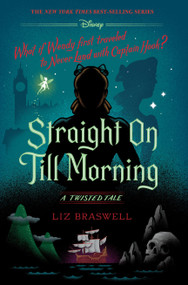 Straight On Till Morning (A Twisted Tale) by Liz Braswell, 9781484781302