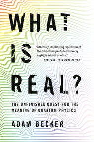 What Is Real? (The Unfinished Quest for the Meaning of Quantum Physics) - 9781541698970 by Adam Becker, 9781541698970