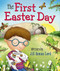 The First Easter Day by Jill Roman Lord, Kimberley Barnes, 9781546014355