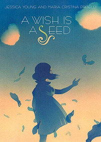 A Wish Is a Seed by Jessica Young, Maria Cristina Pritelli, 9781568463384