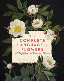 The Complete Language of Flowers (A Definitive and Illustrated History) by S. Theresa Dietz, 9781577151906