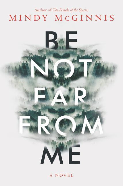 Be Not Far from Me by Mindy McGinnis, 9780062561626