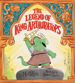 The Legend of King Arthur-a-tops by Mo O'Hara, Andrew Joyner, 9780062652751