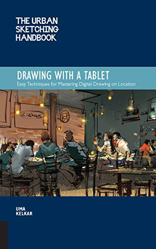 The Urban Sketching Handbook Drawing with a Tablet (Easy Techniques for Mastering Digital Drawing on Location) by Uma Kelkar, 9781631598074