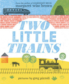 Two Little Trains - 9780062676511 by Margaret Wise Brown, Greg Pizzoli, 9780062676511