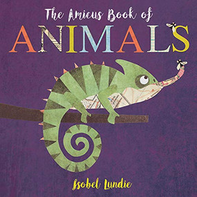 The Amicus Book of Animals by Isobel Lundie, 9781681525709