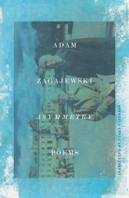 Asymmetry (Poems) - 9780374538736 by Adam Zagajewski, Clare Cavanagh, 9780374538736