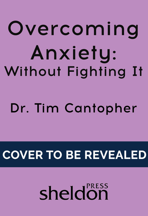 Overcoming Anxiety by Tim Cantopher, 9781847094988