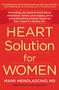 Heart Solution for Women (A Proven Program to Prevent and Reverse Heart Disease) - 9780062842145 by Mark Menolascino, M.D., 9780062842145
