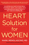Heart Solution for Women (A Proven Program to Prevent and Reverse Heart Disease) - 9780062842145 by Mark Menolascino, M.D., 9780062842145