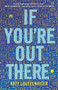 If You're Out There - 9780062865687 by Katy Loutzenhiser, 9780062865687