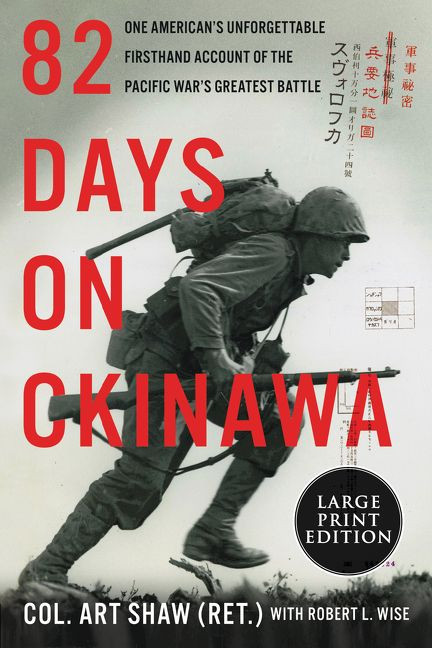 82 Days on Okinawa (One American's Unforgettable Firsthand Account of the Pacific War's Greatest Battle) - 9780062978875 by Art Shaw, Robert L. Wise, 9780062978875
