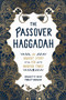 The Passover Haggadah (An Ancient Story for Modern Times) by Alana Newhouse, Tablet, 9781579659073