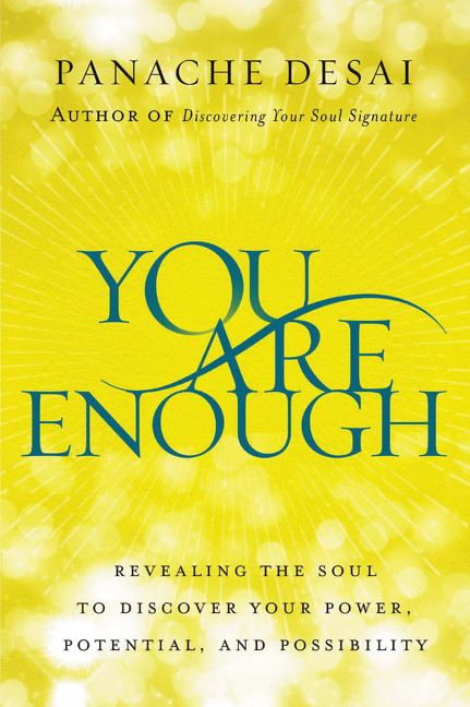 You Are Enough (Revealing the Soul to Discover Your Power, Potential, and Possibility) by Panache Desai, 9780062932570