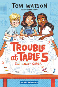 Trouble at Table 5 #1: The Candy Caper - 9780062953414 by Tom Watson, Marta Kissi, 9780062953414