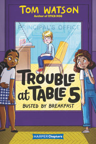 Trouble at Table 5 #2: Busted by Breakfast - 9780062953445 by Tom Watson, Marta Kissi, 9780062953445