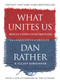 What Unites Us (Reflections on Patriotism) - 9781616209940 by Dan Rather, Elliot Kirschner, 9781616209940