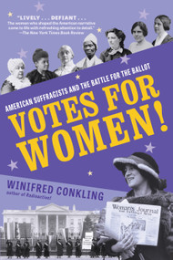 Votes for Women! (American Suffragists and the Battle for the Ballot) - 9781616209889 by Winifred Conkling