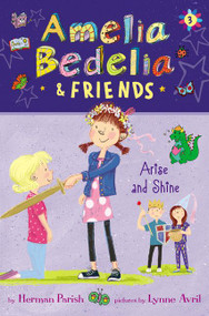 Amelia Bedelia & Friends #3: Amelia Bedelia & Friends Arise and Shine - 9780062961846 by Herman Parish, Lynne Avril, 9780062961846