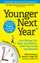 Younger Next Year (Live Strong, Fit, Sexy, and Smart-Until You're 80 and Beyond) by Chris Crowley, Henry S. Lodge, Allan J. Hamilton, 9781523507924