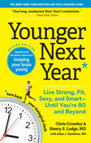 Younger Next Year (Live Strong, Fit, Sexy, and Smart-Until You're 80 and Beyond) by Henry S. Lodge, Chris Crowley, Allan J. Hamilton M.D., 9781523507924