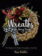 Wreaths for Every Season (24 Projects to Make Throughout the Year) by Stasie McArthur, 9780486837444