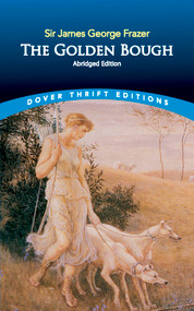 The Golden Bough: Abridged Edition (A Study in Religion and Magic) - 9780486836102 by Sir James George Frazer