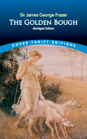 The Golden Bough: Abridged Edition (A Study in Religion and Magic) - 9780486836102 by Sir James George Frazer, 9780486836102