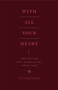 With All Your Heart (Orienting Your Mind, Desires, and Will toward Christ) by A. Craig Troxel, 9781433535536