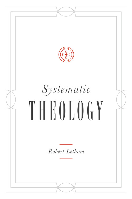 Systematic Theology - 9781433541308 by Robert Letham, 9781433541308