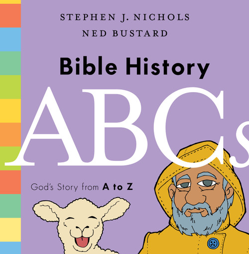 Bible History ABCs (God's Story from A to Z) by Stephen J. Nichols, Ned Bustard, 9781433564376