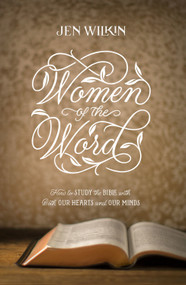 Women of the Word (How to Study the Bible with Both Our Hearts and Our Minds (Second Edition)) - 9781433567148 by Jen Wilkin, Matt Chandler, 9781433567148